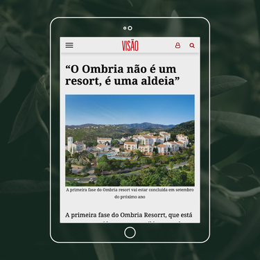 Magazine Visão (Portugal) : "Ombria n'est pas un resort, c'est un village".